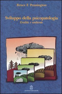 Sviluppo della psicopatologia. Eredit&agrave; e ambiente
