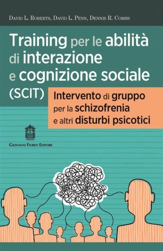 Training per le abilit&agrave; di interazione e cognizione sociale (SCIT). Intervento di gruppo per la schizofrenia e altri disturbi psicotici