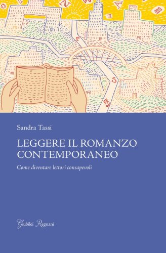 Leggere il romanzo contemporaneo. Come diventare lettori consapevoli