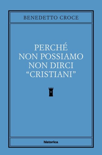 Perch&eacute; non possiamo non dirci cristiani