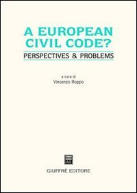 A European civil code? Perspectives & problems. Atti del Convegno (Genova, 28 maggio 2004)