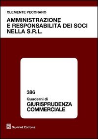 Amministrazione e responsabilit&agrave; dei soci nella s.r.l.
