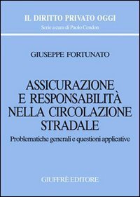 Assicurazione e responsabilit&agrave; nella circolazione stradale. Problematiche generali e questioni applicative