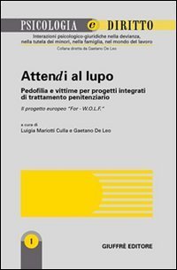 Attendi al lupo. Pedofilia e vittime per progetti integrati di trattamento penitenziario. Il progetto europeo &laquo;For-W.O.L.F.&raquo;