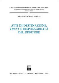 Atti di destinazione, trust e responsabilit&agrave; del debitore