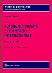 Autonomia privata e commercio internazionale. Principi e casistica