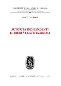 Autorit&agrave; indipendenti e libert&agrave; costituzionali