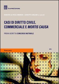 Casi di diritto civile, commerciale e mortis causa