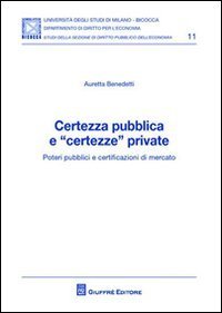 Certezza pubblica e &laquo;certezze&raquo; private. Poteri pubblici e certificazioni di mercato