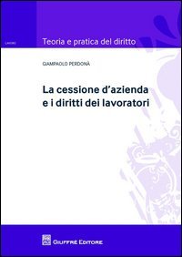 La cessione d'azienda e i diritti dei lavoratori