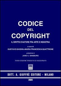 Codice del copyright. Il diritto d'autore fra arte e industria