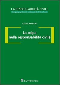 La colpa nella responsabilit&agrave; civile