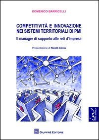 Competitivit&agrave; e innovazione nei sistemi territoriali di PMI. Il manager di supporto alle reti d'impresa - SUPPORTO ALLE RETI D'IMPRESA