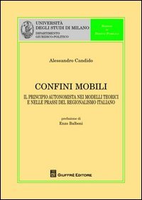 Confini mobili. Il principio autonomista nei modelli teorici e nelle prassi del regionalismo italiano