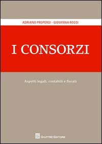 I consorzi. Aspetti legali contabili e fiscali