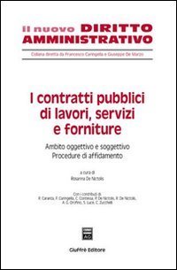 I contratti pubblici di lavori, servizi e forniture. Ambito oggettivo e soggettivo. Procedure di affidamento