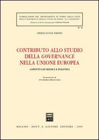Contributo allo studio della governance nella Unione Europea. Aspetti giuridici e politici