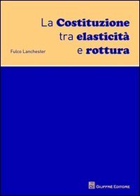 La Costituzione tra elasticit&agrave; e rottura
