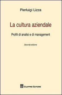 La cultura aziendale. Profili di analisi e di management