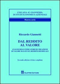 Dal reddito al valore. Analisi degli indicatori di creazione di valore basati sul reddito residuale - REDDITO RESIDUALE