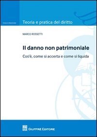 Il danno non patrimoniale. Cos'&egrave;, come si accerta e come si liquida