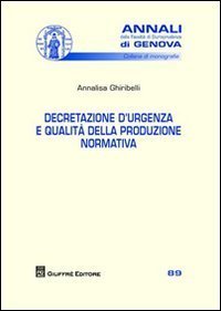 Decretazione d'urgenza e qualit&agrave; della produzione normativa