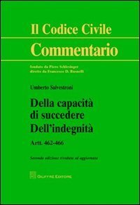 Della capacit&agrave; di succedere. Dell'indegnit&agrave;. Artt. 462-466