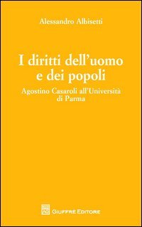 I diritti dell'uomo e dei popoli. Agostino Casaroli all'Universit&agrave; di Parma