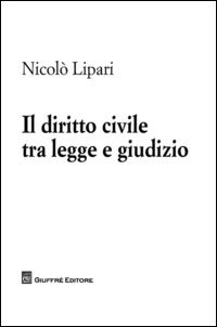 Il diritto civile tra legge e giudizio