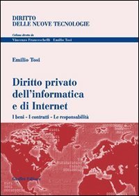 Diritto privato dell'informatica e di Internet. I beni, i contratti, le responsabilit&agrave;