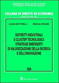 Distretti industriali e cluster tecnologici. Strategie emergenti di valorizzazione della ricerca e dell'innovazione
