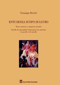 Enti senza scopo di lucro. Terzo settore e impresa sociale. Profili di specialit&agrave; tributaria tra attivit&agrave; no profit o for profit
