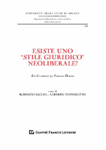 Esiste uno &laquo;stile giuridico&raquo; neoliberale? Atti dei seminari per Francesco Denozza