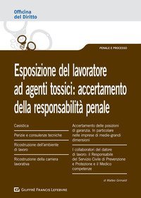 Esposizione del lavoratore ad agenti tossici: accertamento della responsabilit&agrave; penale