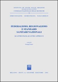 Federalismo, regionalismo e standard sanitari nazionali. Quattro paesi, quattro approcci