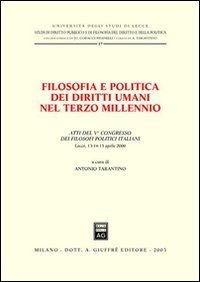 Filosofia e politica dei diritti umani nel terzo millennio. Atti del 5&deg; Congresso dei filosofi politici italiani