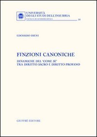 Finzioni canoniche. Dinamiche del &laquo;come se&raquo; tra diritto sacro e diritto profano