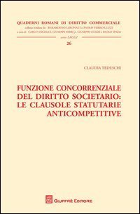 Funzione concorrenziale del diritto societario. Le clausole statutarie anticompetitive