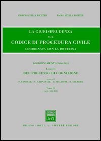 La giurisprudenza sul codice di procedura civile. Coordinata con la dottrina. Aggiornamento 2006-2010