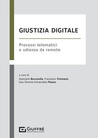 Giustizia digitale. Processi telematici e udienza da remoto