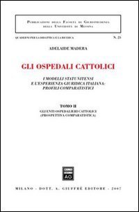 Gli ospedali cattolici. I modelli statunitensi e l'esperienza giuridica italiana: profili comparatistici