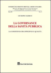 La governance della sanit&agrave; pubblica. La coesistenza fra efficienza e qualit&agrave;