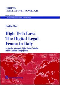 High tech law. The digital legal frame in Italy. An overview of contracts, digital content protection and ISP liabilities emerging issues