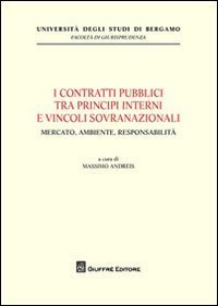 I contratti pubblici tra principi interni e vincoli sovranazionali. Mercato, ambiente, responsabilit&agrave;