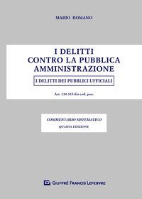 I delitti contro la pubblica amministrazione. I delitti dei pubblici ufficiali