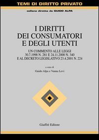 I diritti dei consumatori e degli utenti. Un commento alle Leggi 30 luglio 1998 n. 281 e 24 novembre 2000 n. 340 e al Decreto legislativo 23 aprile 2001 n. 224