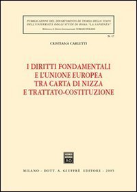 I diritti fondamentali e l'Unione Europea tra Carta di Nizza e Trattato-Costituzione