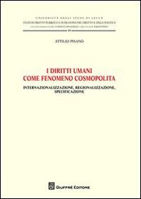 I diritti umani come fenomeno cosmopolita. Internazionalizzazione, regionalizzazione, specificazione