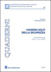 I diversi volti della sicurezza. Atti del Convegno (Milano, 4 giugno 2009)