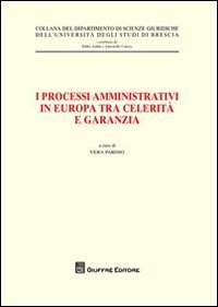 I processi amministrativi in Europa tra celerit&agrave; e garanzia